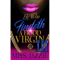 He Who Findeth A Hood Virgin 3: An African American Romance: The Finale - Paperback
