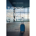 Turning Gut Punches into Punch Lines: A Comedian's Journey Through Cancer, Divorce and Other Hilarious Stuff - Paperback