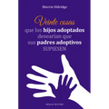 Veinte Cosas Que Los Hijos Adoptados Desearian Que Sus Padres Adoptivos Supiesen - Paperback