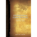 Unconditional Communication: Shaping Better Relationships and Bigger Futures - Together - Hardcover