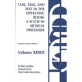 Task, Talk and Text in the Operating Room: A Study in Medical Discourse - Hardcover