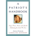 A Patriot's Handbook: Songs, Poems, Stories, and Speeches Celebrating the Land We Love - Hardcover