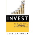Invest: The Complete Guide to Successfully Investing in Real Estate - Paperback