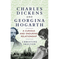 Charles Dickens and Georgina Hogarth: A Curious and Enduring Relationship - Hardcover