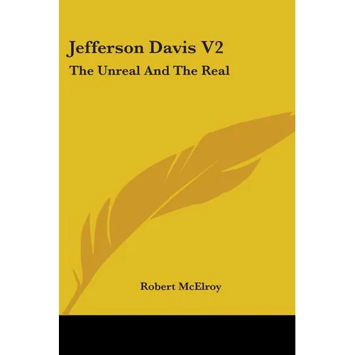Jefferson Davis V2: The Unreal And The Real - Paperback