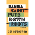 Daniel Cabot Puts Down Roots - Paperback
