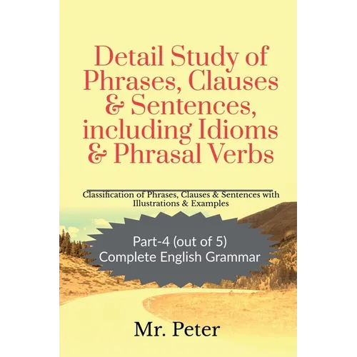 Detail Study of Phrases, Clauses & Sentences, including Idioms & Phrasal Verbs - Paperback