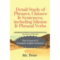 Detail Study of Phrases, Clauses & Sentences, including Idioms & Phrasal Verbs - Paperback