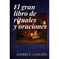 Gran libro de rituales y oraciones: Ritos y oraciones - Paperback