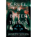 Cruel & Bitter Things: A Bad Choices Novel - Paperback