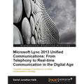 Microsoft Lync 2013 Unified Communications: From Telephony to Real-Time Communication in the Digital Age - Paperback