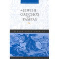 The Jewish Gauchos of the Pampas - Paperback