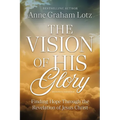 The Vision of His Glory, Revised and Updated: Finding Hope Through the Revelation of Jesus Christ - Paperback