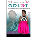 Woman of G.R.I.T: How to Find Your Voice, Reclaim Your Power & Transform Your Life - Paperback