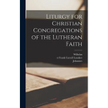 Liturgy for Christian Congregations of the Lutheran Faith - Hardcover