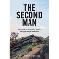 The Second Man: Examining the Dynamic of Principle and Opportunity in Leadership. - Paperback