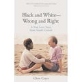 Black and White-Wrong and Right: A True Love Story from South Central - Paperback