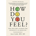 How Do You Feel?: One Doctor's Search for Humanity in Medicine - Paperback
