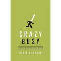Crazy Busy: A (Mercifully) Short Book about a (Really) Big Problem - Paperback