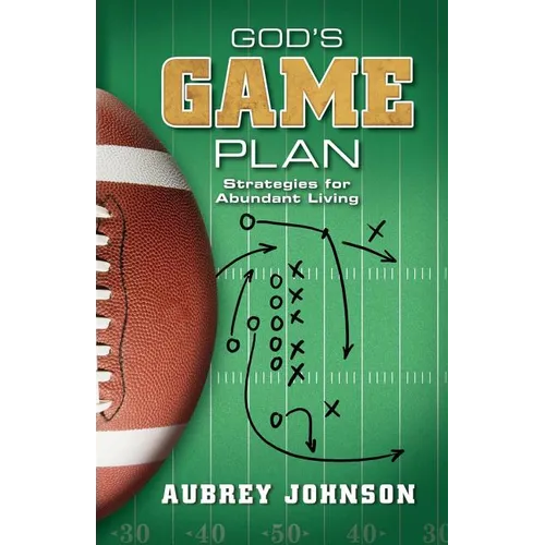 God's Game Plan: Strategies for Abundant Living - Paperback