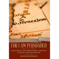 For I Am Persuaded: The Strong and Persevering Faith of Charles Oren Mashburn - Hardcover
