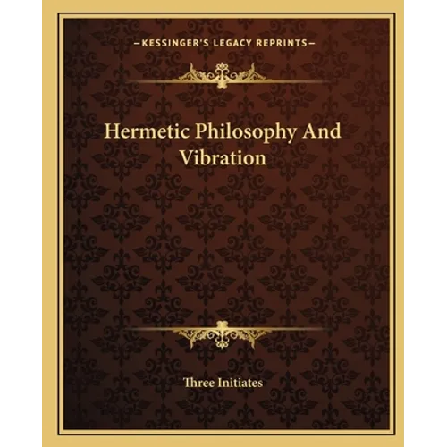 Hermetic Philosophy And Vibration - Paperback