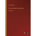 Travels through France and Italy: in large print - Paperback