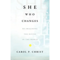 She Who Changes: Re-Imagining the Divine in the World - Paperback