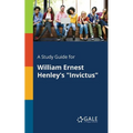 A Study Guide for William Ernest Henley's "Invictus" - Paperback