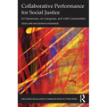 Collaborative Performance for Social Justice: In Classrooms, on Campuses, and with Communities - Paperback