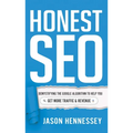 Honest SEO: Demystifying the Google Algorithm to Help You Get More Traffic and Revenue - Hardcover