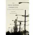 Cross-Border Connection: Immigrants, Emigrants, and Their Homelands - Paperback