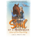 Soul of a Professor: Memoir of an Un-Engineered Life - Paperback