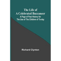 The Life of a Celebrated Buccaneer: A Page of Past History for the Use of the Children of To-day - Paperback