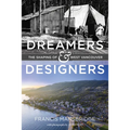 Dreamers and Designers: The Shaping of West Vancouver - Hardcover