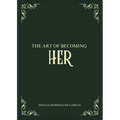 The Art of Becoming Her - Paperback