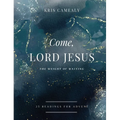 Come, Lord Jesus: The Weight of Waiting - Hardcover