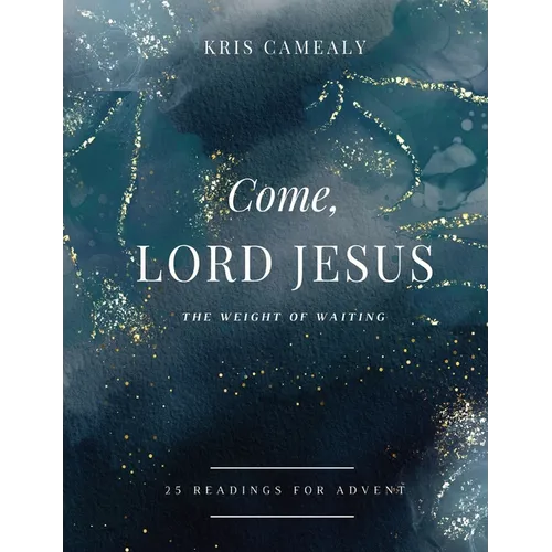 Come, Lord Jesus: The Weight of Waiting - Hardcover