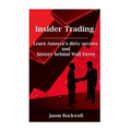 Insider Trading: America's Dirty Secrets and History behind Wall Street - Paperback
