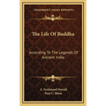 The Life Of Buddha: According To The Legends Of Ancient India - Hardcover