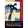 You Are Already Praying: Stories of God at Work - Paperback