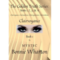 The Goldan Truth Series: Book 1, Clairvoyance, Clairaudience, Claircognizance, Clairsentience: Book 1 - Paperback