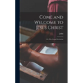 Come and Welcome to Jesus Christ; or, The Gospel Invitation - Hardcover