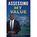 Assessing My Value: Thoughts from a Trailblazer in the Real Estate Industry:: Thoughts from a Trailblazer in the Real Estate Industry - Paperback