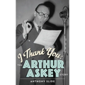 I Thank You: The Arthur Askey Story (hardback) - Hardcover