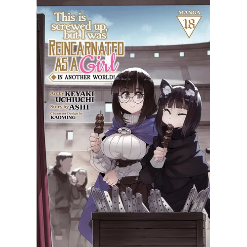 This Is Screwed Up, But I Was Reincarnated as a Girl in Another World! (Manga) Vol. 18 - Paperback