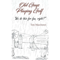 Old Guys Playing Golf - Hardcover
