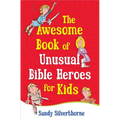 The Awesome Book of Unusual Bible Heroes for Kids - Paperback