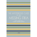 The Mysterious Case of the Missing Fika: Short Stories for Swedish Language Learners - Paperback