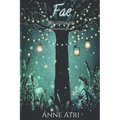 Fae The Unveiling: A Practical Faerie Guide - Paperback
